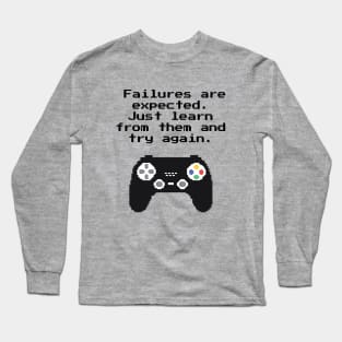 Failures Are Expected Try Again Gaming Quote Long Sleeve T-Shirt